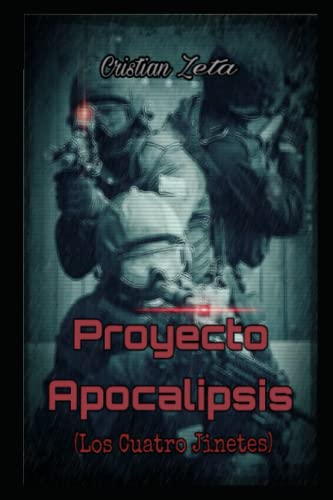 Proyecto Apocalipsis: Los Cuatro Jinetes (Spanish Edition)