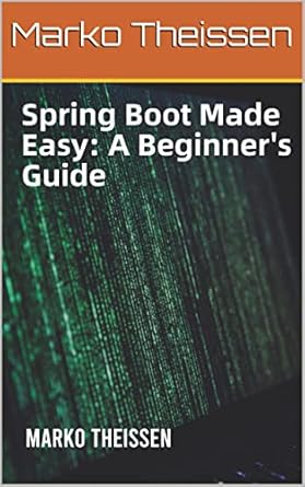 Spring Boot Made Easy: A Beginner's Guide 1, Theissen, Marko , eBook ...