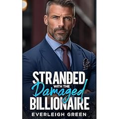 Stranded With The Damaged Billionaire Audiolibro Por Everleigh Green arte de portada