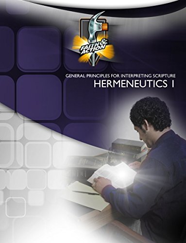 Hermeneutics 1: General Principles for Interpreting Scripture, Printed Book-format [exactly like print except in color] (Faith & Action Series Book 1022)