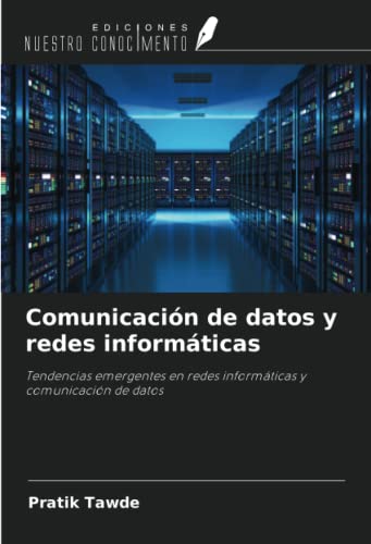 Comunicación de datos y redes informáticas: Tendencias emergentes en redes informáticas y comunicación de datos