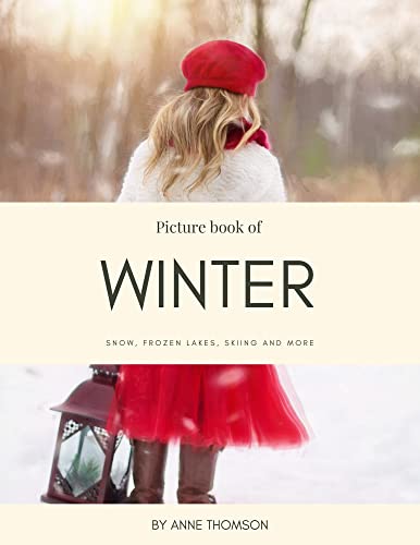 Picture Book of Winter: for Alzheimer’s and Seniors with Dementia- Colorful Photos with Large Print for Elderly People or to Help them Feel Calm with Snow, ... Christmas (Nostalgia Coffee Table Books)