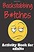 Backstabbing B*tches: Activity Book for adults