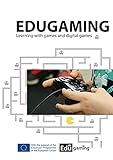 Edugaming: Learning with games and digital games - Erasmus Plus Project 2017-1-IT02-KA219-036879 (English Edition)