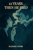 22 Years Then He Died B0F62NKYXF Book Cover