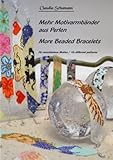  Mehr Motivarmbänder aus Perlen /More beaded Bracelets: 16 verschiedene Motive /16 different patterns: 16 verschiedene Motive /16 different patterns. Deutsch/Englisch