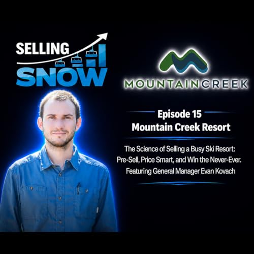 Ep.15 - Evan Kovach of Mountain Creek Resort, New Jersey on Pre-Sell, Pricing Smart, and Winning the Never-Evers