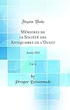  Mémoires de la Société des Antiquaires de l\'Ouest, Vol. 6: Année 1912 (Classic Reprint)