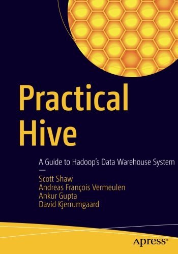 Télécharger Practical Hive: A Guide to Hadoop's Data Warehouse System by Scott Shaw Andreas François Vermeulen Gratuit