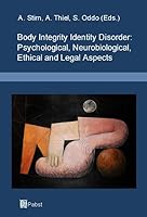 Body Integrity Identity Disorder: Psychological, Neurobiological, Ethical and Legal Aspects 3899675924 Book Cover