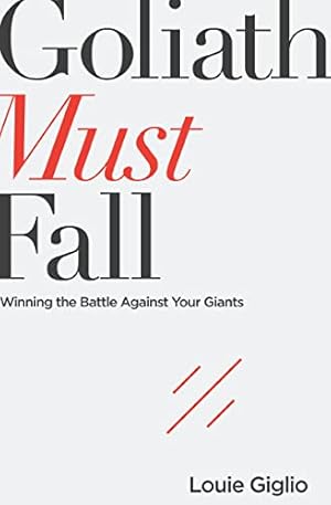 Book cover Goliath Must Fall: Winning the Battle Against Your Giants