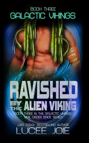 Ravished by the Alien Viking: Book Three in the Galactic Vikings Mail Order Bride Series