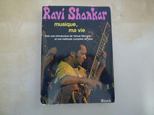 Ravi Shankar : musique, ma vie. Avec une introduction de Yehudi Menuhin et une méthode complète de sitar Broché – 1 janvier 1969 - Les Beatles, Paul McCartney, John Lennon, RIngo Starr, George Harrison Ravi Shankar : musique, ma vie. Avec une introduction de Yehudi Menuhin et une méthode complète de sitar Broché – 1 janvier 1969