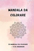 Mandala da colorare: 20 mandala da colorare + 4 da disegnare (Italian Edition) B0F5P48XWJ Book Cover