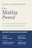 IL FU MATTIA PASCAL — Edizione Commentata per Studenti: Testo...