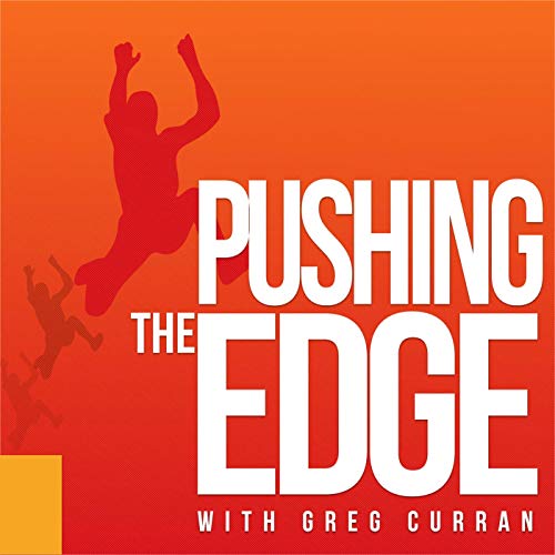 Pushing The Edge with Greg Curran Podcast Por Greg Curran arte de portada