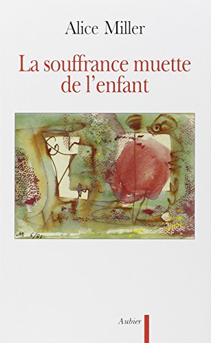 AUBIER - La Souffrance muette de l'enfant: L'expression du refoulement dans l'art et la politique