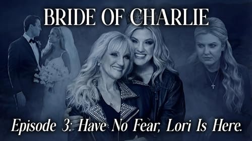 Bride Of Charlie: Have No Fear, Lori Is Here. | Episode 3
