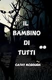 Il Bambino Di Tutti Italian Edition