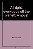 All Right, Everybody Off the Planet! 0394469143 Book Cover