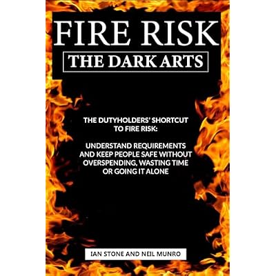 Fire Risk The Dark Arts: The Dutyholders&rsquo; Shortcut to Fire Risk