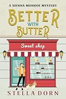 Better With Butter: A Sienna Monroe Mystery (Sienna Monroe Cozy Mysteries) B0CWGM2R77 Book Cover