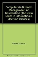 Computers in business management: An introduction (Irwin series in information and decision sciences) 0256032114 Book Cover