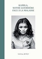 Kamila, notre guerrière face à la maladie (French Edition) 2322574600 Book Cover