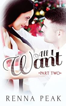 All I Want - Part Two - Book #2 of the All I Want