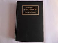 Practical structural design in timber, steel and concrete;: A text and reference work for engineers, architects, builders, draftsmen and technical ... adapted to the needs of self-tutored men, B00086X8IM Book Cover