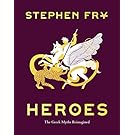 Heroes: The Greek Myths Reimagined (Stephen Fry's Greek Myths Book 2)