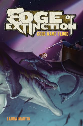 Edge of Extinction #2: Code Name Flood: A Thrilling Adventure About Kids Battling Dinosaurs to Save Humanity for Children (Ages 8-12)