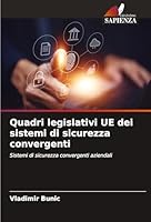 Quadri legislativi UE dei sistemi di sicurezza convergenti: Sistemi di sicurezza convergenti aziendali (Italian Edition) 3639884825 Book Cover