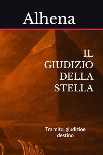 IL GIUDIZIO DELLA STELLA: Tra mito, giudizioe destino