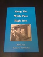 Along the White Pass High Iron 0945284004 Book Cover