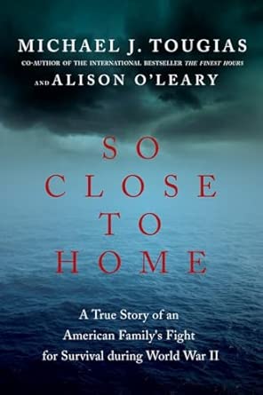 So Close to Home: A True Story of an American Family's Fight for Survival During World War II