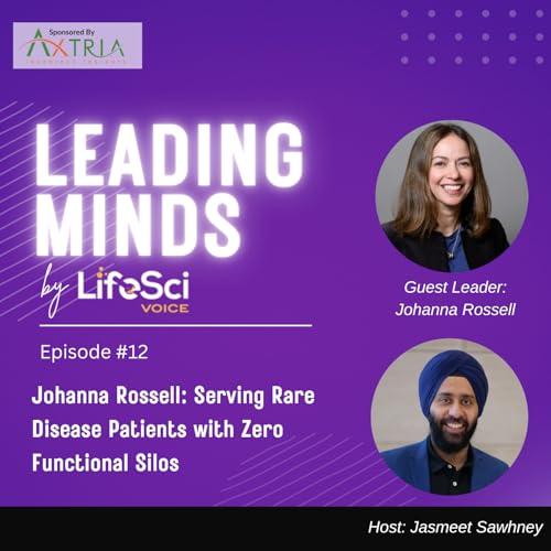 『Ep 12 - Johanna Rossell: Serving Rare Disease Patients with Zero Functional Silos』のカバーアート
