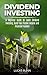 Dividend Investing: A Beginner Guide to Learn Dividend Investing, Build  Your Passive Income and Financial Freedom