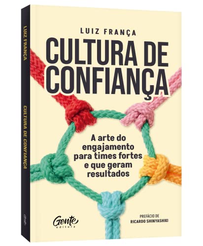 Cultura de confiança: A arte do engajamento para times fortes e que geram resultados