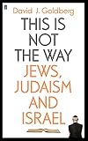 This Is Not the Way: Jews, Judaism and Israel