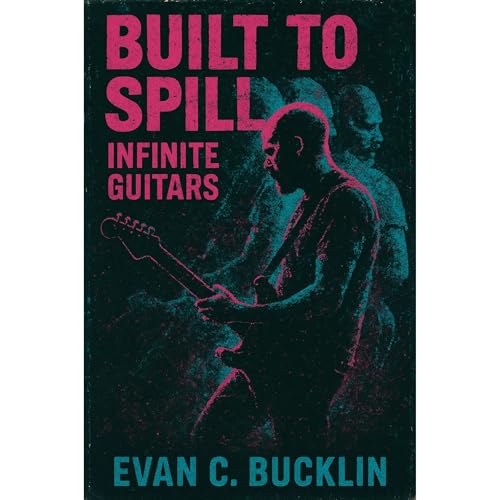 Built to Spill: Infinite Guitars Audiolibro Por Evan C. Bucklin arte de portada