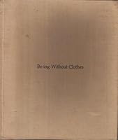 Be-ing Without Clothes. 1970. Cloth with dustjacket. B000B7CBGI Book Cover