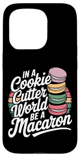 uIn A Cookie Cutter World Be A Macaronv킢XC[cfUC X}zP[X iPhone 15 Pro p