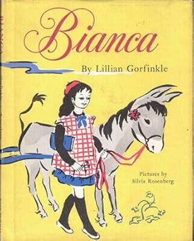 Hardcover Lillian Gorfinkle, Silvia Rosenberg 1st edit/1 print Bianca First Edition 1959 [Hardcover] Lillian Gorfinkle and Silvia Rosenberg [Hardcover] Lillian Gorfinkle and Silvia Rosenberg Book