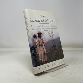 The Elder Brothers:  A Lost South American People and Their Message About the Fate of the Earth