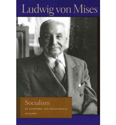 [ SOCIALISM: AN ECONOMIC AND SOCIOLOGICAL ANALYSIS ] By Von Mises, Ludwig ( Author) 2010 [ Hardcover ]      Hardcover