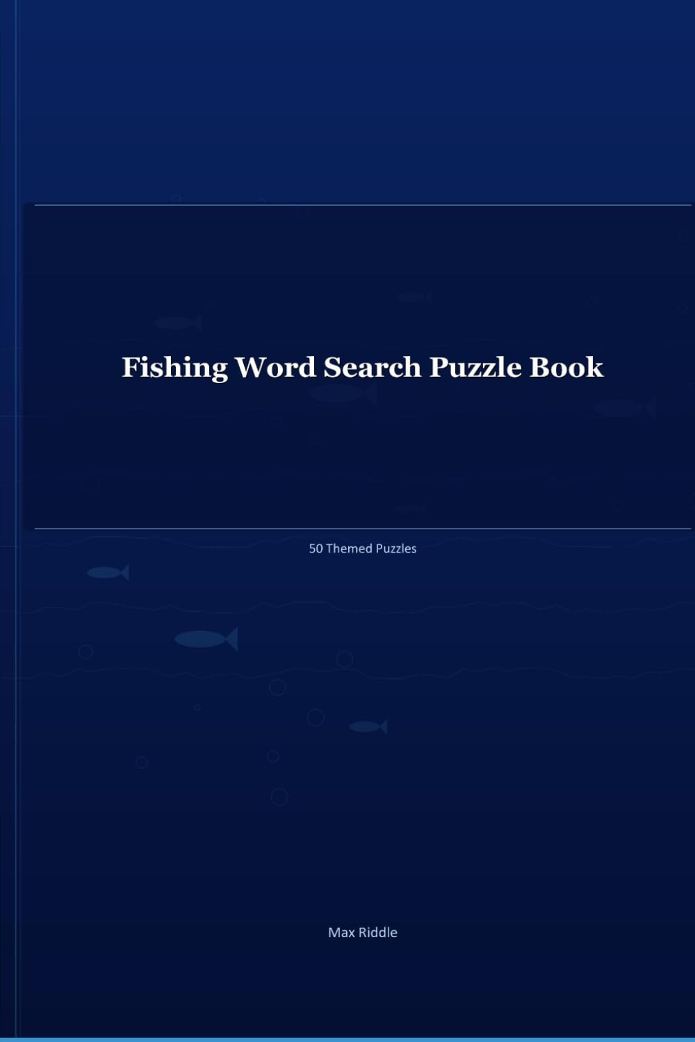 Fishing Word Search Puzzle Book for Adults: 50 Themed Puzzles with Solutions | Large Print | Hours of Fun