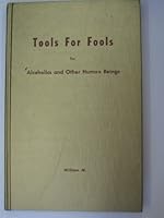 Tools for Fools for Alcoholics and Other Human Beings B003T0KJCM Book Cover