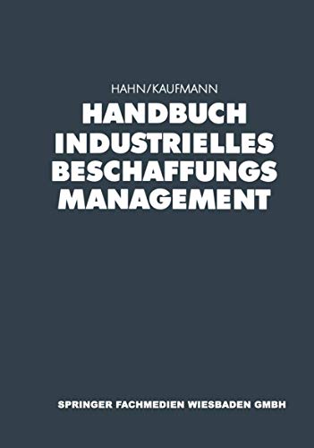 Handbuch Industrielles Beschaffungsmanagement: Internationale Konzepte - Innovative Instrumente - Ak