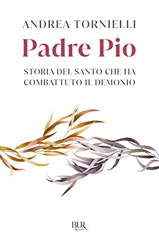  Padre Pio. Storia del santo che ha combattuto il demonio